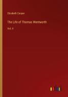 The Life of Thomas Wentworth di Elizabeth Cooper edito da Outlook Verlag