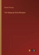 The Happy-go-lucky Morgans di Edward Thomas edito da Outlook Verlag