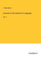 Lectures on the Science of Language di F. Max Muller edito da Anatiposi Verlag