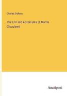 The Life and Adventures of Martin Chuzzlewit di Charles Dickens edito da Anatiposi Verlag
