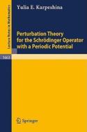 Perturbation Theory for the Schrödinger Operator with a Periodic Potential di Yulia E. Karpeshina edito da Springer Berlin Heidelberg