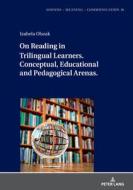 On Reading In Trilingual Learners di Izabela Olszak edito da Peter Lang AG