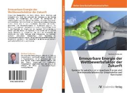 Erneuerbare Energie der Wettbewerbsfaktor der Zukunft di Reinhard Indraczek edito da AV Akademikerverlag