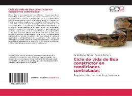 Ciclo de vida de Boa constrictor en condiciones controladas di Daniela Dueñas Santafe, Fernando Dueñas V. edito da EAE