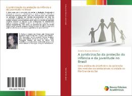 A juridicização da proteção da infância e da juventude no Brasil di Roberta Brenner Ochulacki edito da Novas Edições Acadêmicas