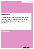 Schwankungen und Trends der hygrischen und thermischen Klimaparameter in den letzten Jahrzehnten im hyperariden Nordafri di Claudia Haase edito da GRIN Publishing