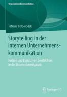 Storytelling in der internen Unternehmenskommunikation di Tatiana Belgorodski edito da Springer Fachmedien Wiesbaden