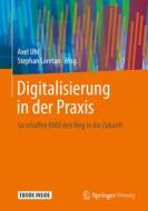 Digitalisierung in der Praxis edito da Springer-Verlag GmbH