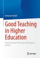 Good Teaching In Higher Education di Immanuel Ulrich edito da Springer