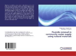 Fluoride removal in community water supply using natural materials di Chidambaram Sabarathinam, Ramanathan Alagappan edito da LAP Lambert Academic Publishing