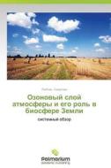 Ozonovyy Sloy Atmosfery I Ego Rol' V Biosfere Zemli di Sverlova Lyubov' edito da Palmarium Academic Publishing