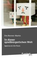 In dieser spießbürgerlichen Welt di Eva Renner-Martin edito da united p.c. Verlag