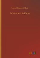 Bahaism and Its Claims di Samuel Graham Wilson edito da Outlook Verlag