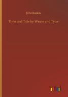 Time and Tide by Weare and Tyne di John Ruskin edito da Outlook Verlag