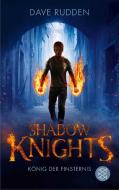 Shadow Knights - König der Finsternis di Dave Rudden edito da FISCHER KJB