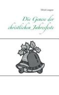 Die Genese Der Christlichen Jahresfeste di Ulrich Langner edito da Books On Demand