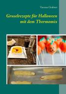 Gruselrezepte für Halloween mit dem Thermomix di Vanessa Grabner edito da Books on Demand