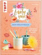 Lovely You - das Kreativbuch di Beatrice Wagner edito da Frech Verlag GmbH