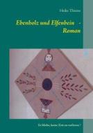 Ebenholz Und Elfenbein - Roman di Heike Thieme edito da Books On Demand