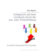 Erfolgreich mit dem Lernkreis durch die Aus- oder Weiterbildung di Klaus Weigand edito da Books on Demand