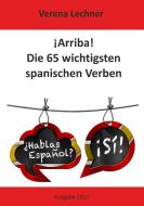 ¡Arriba! Die 65 wichtigsten spanischen Verben di Verena Lechner edito da Books on Demand