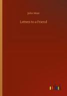 Letters to a Friend di John Muir edito da Outlook Verlag