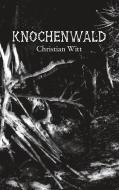 Knochenwald di Christian Witt edito da Books on Demand