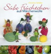 Süße Früchtchen aus Märchenwolle di Christine Schäfer edito da Freies Geistesleben GmbH