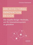 Architectural Innovation Design di Christos Chantzaras edito da Schäffer-Poeschel Verlag