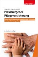 Praxisratgeber Pflegeversicherung di André Wieprecht, Annett Wieprecht-Kotzsch edito da Walhalla und Praetoria