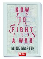 How to fight a war di Mike Martin edito da Mittler im Maximilian Vlg