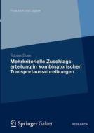 Mehrkriterielle Zuschlagserteilung In Kombinatorischen Transportausschreibungen di Tobias Buer edito da Gabler Verlag