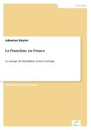 La Franchise en France di Johannes Steyrer edito da Diplom.de