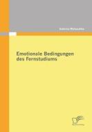 Emotionale Bedingungen des Fernstudiums di Sabrina Matuschke edito da Diplomica Verlag