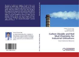 Carbon Dioxide and Red Mud Chemistry for Industrial Utilizations di Ramesh Chandra Sahu, Raj Kishore Patel, Bankim Chandra Ray edito da LAP Lambert Academic Publishing
