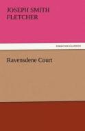 Ravensdene Court di J. S. (Joseph Smith) Fletcher edito da TREDITION CLASSICS