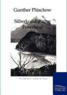 Silberkondor über Feuerland di Gunther Plüschow edito da TP Verone Publishing