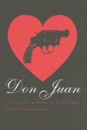 Don Juan: Or Two Plus Two Equals Four or Lust Is the Only Swindle I Wish Permanence edito da Verlag Fur Mododerne Kunst