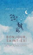 BONJOUR, SAINT-EX! di Jörg H. Trauboth edito da ratio books Verlag