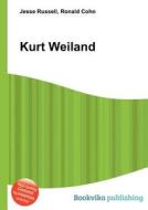 Kurt Weiland di Jesse Russell, Ronald Cohn edito da Book On Demand Ltd.