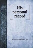 His Personal Record di William John Pinkerton edito da Book On Demand Ltd.