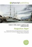 Augustus Agar di #Miller,  Frederic P. Vandome,  Agnes F. Mcbrewster,  John edito da Vdm Publishing House
