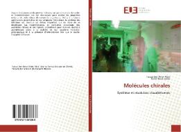 Molécules chirales di Faouzi Ben Amor Aloui, Béchir Ben Hassine edito da Editions universitaires europeennes EUE
