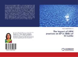 The Impact of HRM practices on EP in SMEs of Sri Lanka di Kosala Hiranthi Malwenna edito da LAP Lambert Academic Publishing