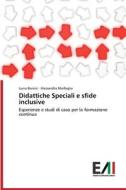 Didattiche Speciali e sfide inclusive di Lucia Borsini, Alessandra Marfoglia edito da Edizioni Accademiche Italiane