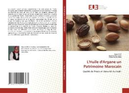 L'Huile d'Argane un Patrimoine Marocain di Hajar Atifi, Rachid Mamouni, Zakia Bouzoubaâ edito da Éditions universitaires européennes