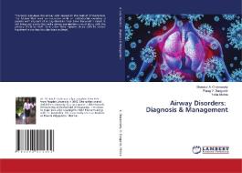 Airway Disorders: Diagnosis & Management di Shatabdi A. Chakravarty, Parag V. Gangurde, Richa Mishra edito da LAP LAMBERT Academic Publishing