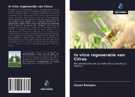In vitro regeneratie van Citrus di Sasan Rastgoo edito da Uitgeverij Onze Kennis