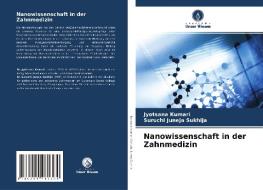 Nanowissenschaft in der Zahnmedizin di Jyotsana Kumari, Suruchi Juneja Sukhija edito da Verlag Unser Wissen