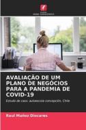 AVALIAÇÃO DE UM PLANO DE NEGÓCIOS PARA A PANDEMIA DE COVID-19 di Raul Muñoz Diocares edito da Edições Nosso Conhecimento